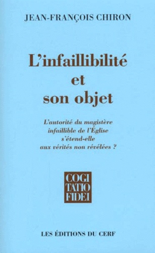 L'INFAILLIBILITE ET SON OBJET. L'autorité du magistère infaillible de l'Eglise s'étend-elle aux véri