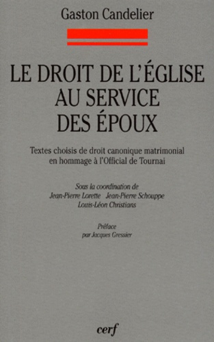 LE DROIT DE L'EGLISE AU SERVICE DES EPOUX. Textes choisis de droit canonique matrimonial en hommage