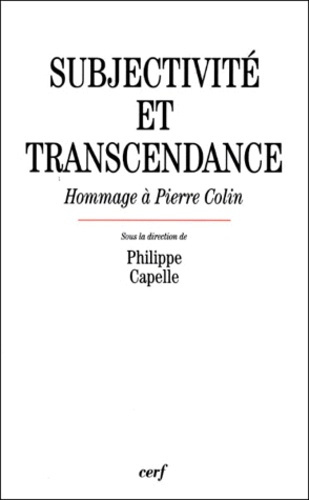 SUBJECTIVITE ET TRANSCENDANCE. Hommage à Pierre Colin