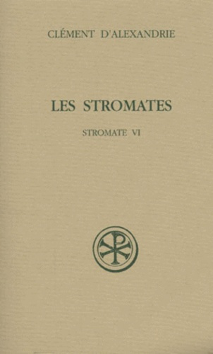 Les Stromates. Stromate VI, Edition bilingue français-grec