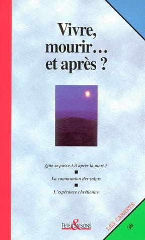 Vivre, mourir, et après ?