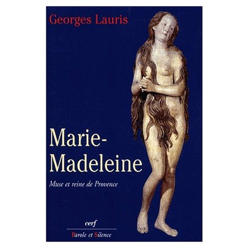 MARIE-MADELEINE. Muse et reine de Provence
