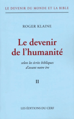 Le devenir du monde et la Bible. Tome 2, Le devenir de l'humanité selon les écrits bibliques d'avant