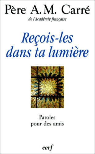 Reçois-les dans ta lumière. Paroles pour des amis