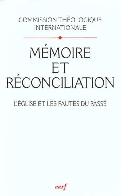 MEMOIRE ET RECONCILIATION. L'Eglise et les fautes du passé
