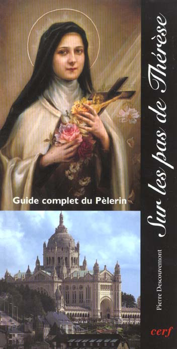 Sur les pas de Thérèse. Guide complet du pèlerin