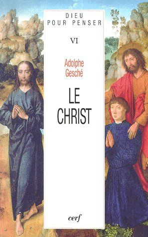 Dieu pour penser. Tome 6, Le Christ
