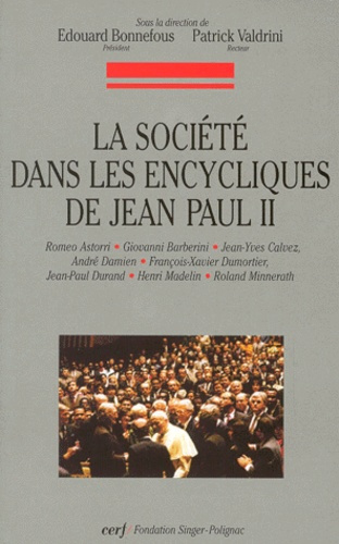 La société dans les encycliques de Jean Paul II. Colloque organisé à la Fondation Singer-Polignac le