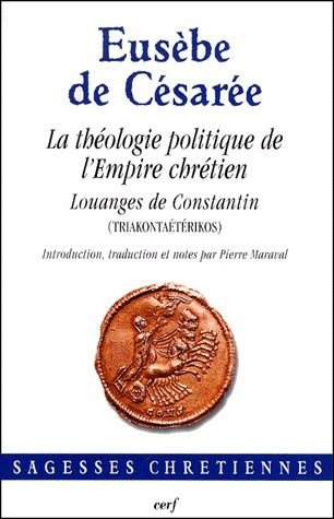 La théologie politique de l'Empire chrétien. Louanges de Constantin