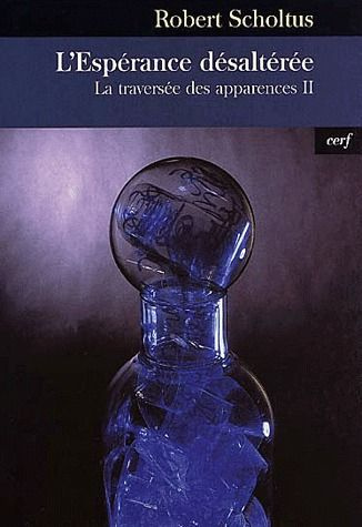 La traversée des apparences. Tome 2, L'espérance désaltérée