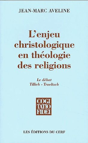L'enjeu christologique en théologie des religions. Le débat Tillich-Troeltsch