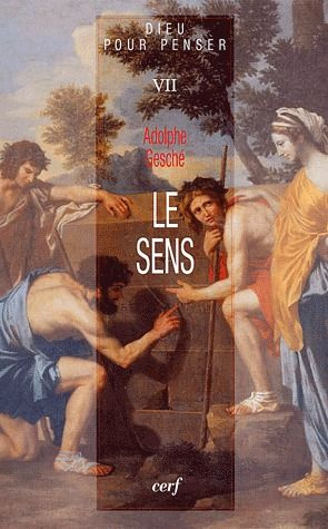 Dieu pour penser. Tome 7, Le sens