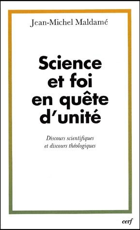 Sciences et foi en quête d'unité. Discours scientifiques et discours théologiques