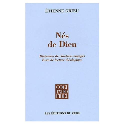 Nés de Dieu. Itinéraires de chrétiens engagés, essai de lecture théologique