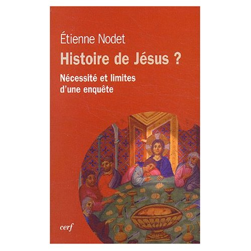 Histoire de Jésus ? Nécessité et limites d'une enquête