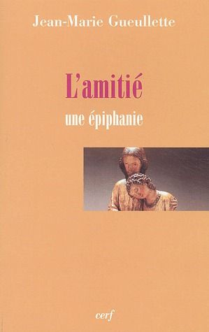 L'amitié. Une épiphanie