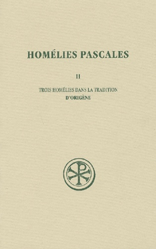 Homélies pascales. Tome 2, Trois homélies dans la tradition