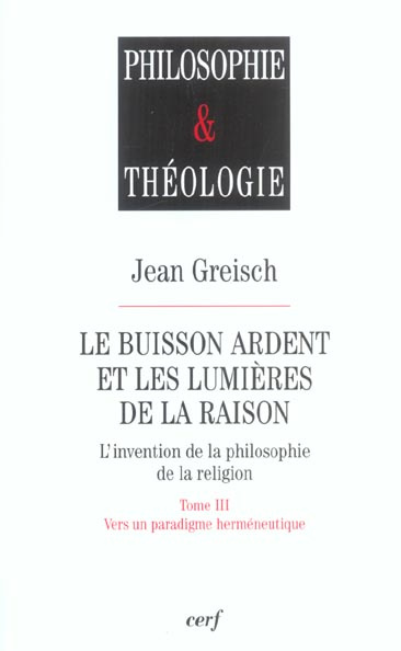 Le buisson ardent et les lumières de la raison. Tome 3, Vers un paradigme herméneutique