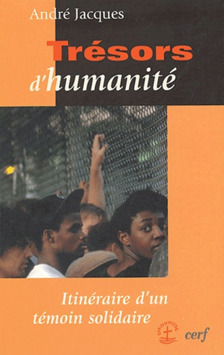 Trésors d'humanité. Itinéraire d'un témoin solidaire
