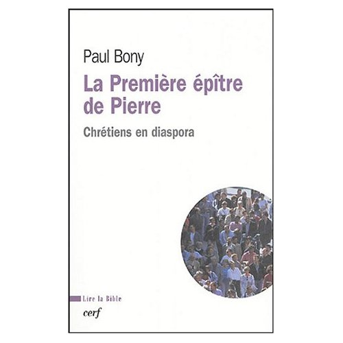 La Première épître de Pierre. Chrétiens en diaspora