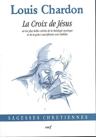 La croix de Jésus où les plus belles vérités de la théologie mystique et de la grâce sanctifiante so