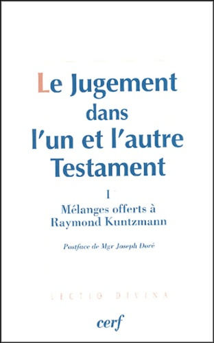 Le Jugement dans l'un et l'autre Testament. Tome 1, Mélanges offerts à Raymond Kuntzmann