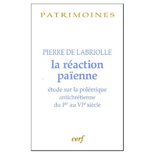 La réaction païenne. Etude sur la polémique antichrétienne du Ier au VIe siècle