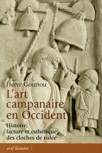 L'art campanaire en Occident. Histoire, facture et esthétique des cloches de volée