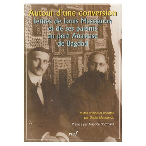 Autour d'une conversion. Lettres de Louis Massignon et de ses parents au père Anastase de Bagdad