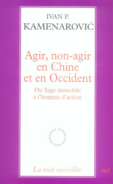 Agir, non-agir en Chine et en Occident. Du sage immobile et de l'homme d'action