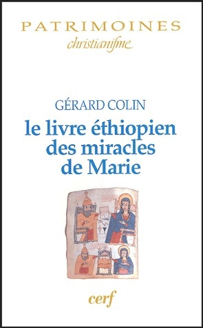 Le livre éthiopien des miracles de Marie. (Taamra Mâryâm)
