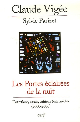 Les Portes éclairées de la nuit. Entretiens, essais, cahier, récits inédits (2000-2006)