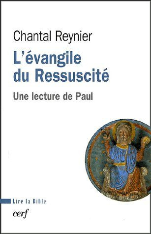 L'évangile du Ressuscité. Une lecture de Paul