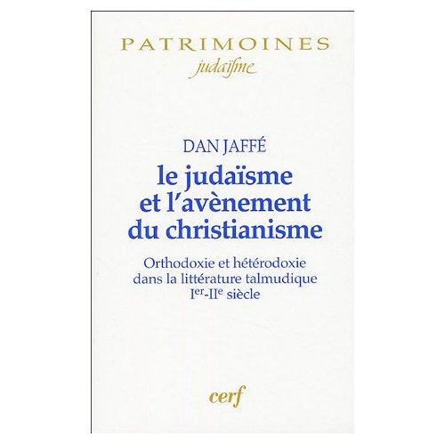 Le judaïsme et l'avènement du christianisme. Orthodoxie et hétérodoxie dans la littérature talmuniqu
