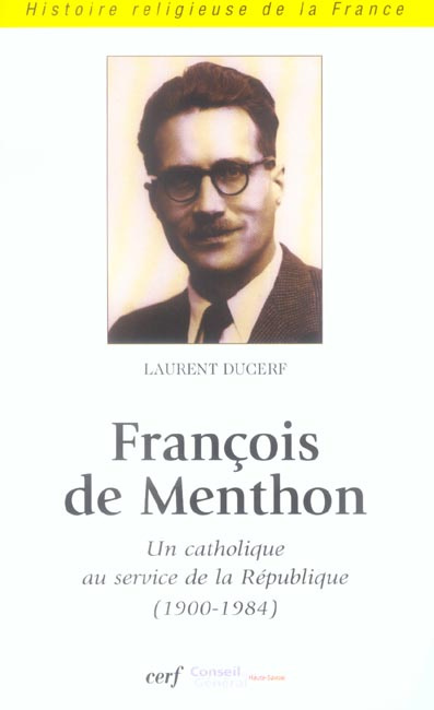 François de Menthon. Un catholique au service de la République (1900-1984)