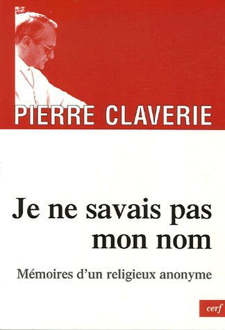 Je ne savais pas mon nom... Mémoires d'un religieux anonyme