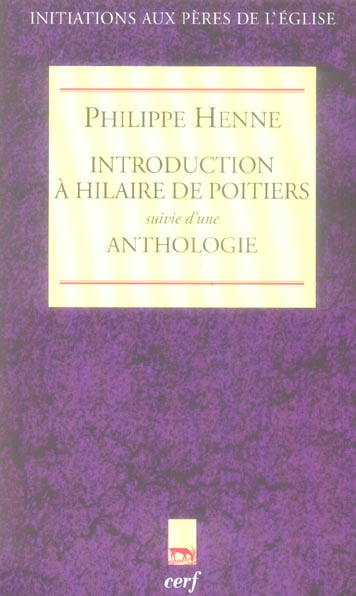 Introduction à Hilaire de Poitiers. Suivi d'une Anthologie