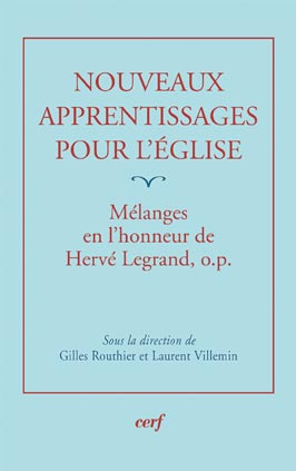 Nouveaux apprentissages pour l'Eglise. Mélanges offerts à Hervé Legrand