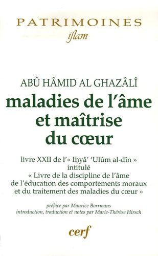 Maladies de l'âme et maîtrise du coeur. Livre XXII de l'"Ihyâ' 'Ulûm al-dîn"