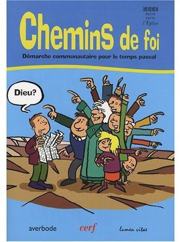Chemins de foi. Démarche communautaire pour le temps pascal