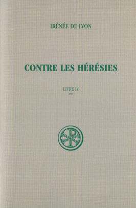 Contre les hérésies. Livre IV Tome 2, Texte et traduction