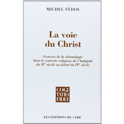 La voie du Christ. Genèses de la christologie dans le contexte religieux de l'Antiquité du IIe siècl