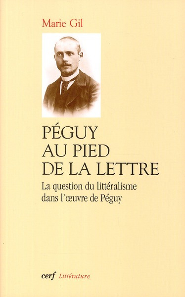 Péguy au pied de la lettre. La question du littéralisme dans l'oeuvre de Péguy