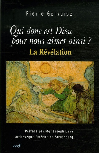 Qui donc est Dieu pour nous aimer ainsi ? La Révélation