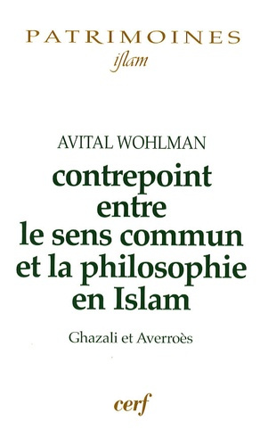 Contrepoint entre le sens commun et la philosophie en Islam. Ghazali et Averroès