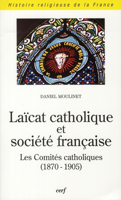 Laïcat catholique et société française. Les Comités catholiques (1870-1905)