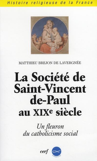 La Société de Saint-Vincent-de-Paul au XIXe siècle. Un fleuron du catholicisme social