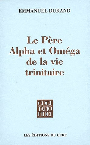 Le Père, Alpha et Omega de la vie trinitaire