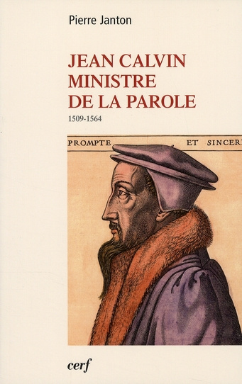 Jean Calvin, ministre de la parole. 1509-1564