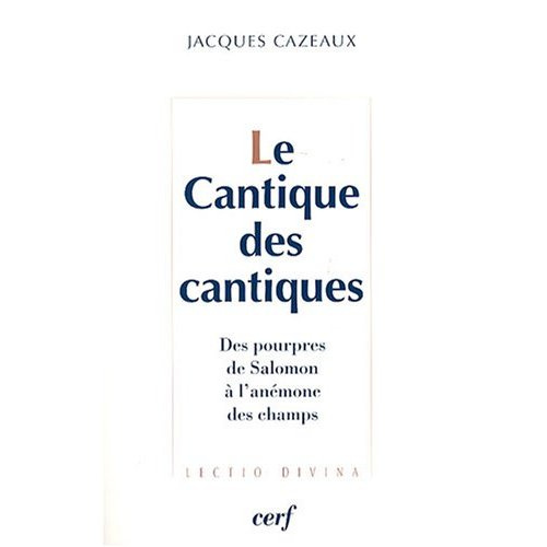Le Cantique des cantiques. Des pourpres de Salomon à l'anémone des champs